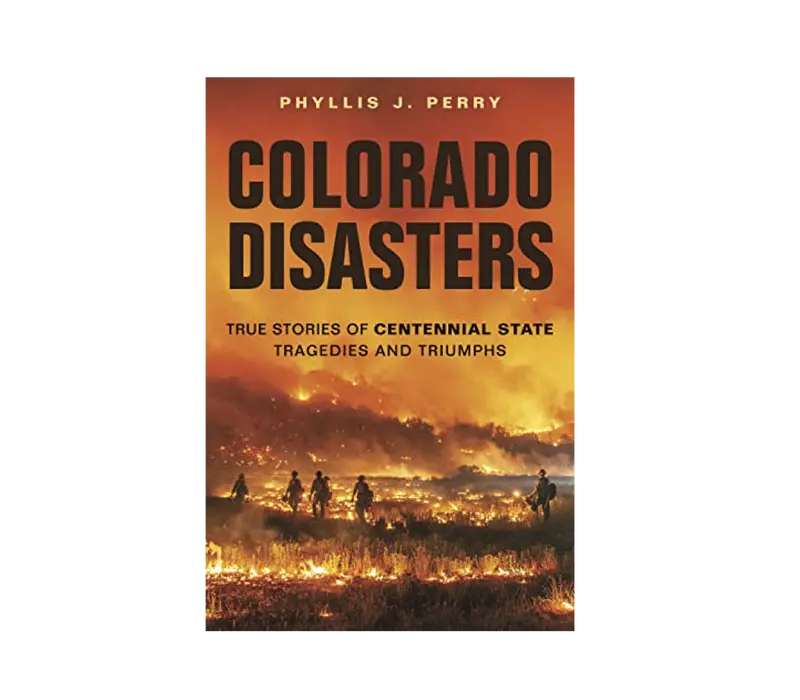 Colorado Disasters: True Accounts Of Tragedy And Resilience In The Centennial State 1