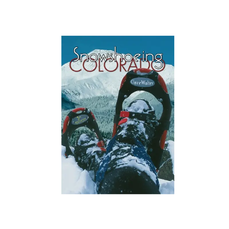 Colorado Snowshoeing Guide By Claire Walter 1