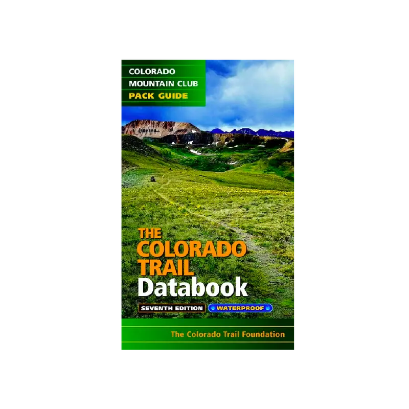Colorado Trail Data Book, 6Th Edition – Updated Route Information 1