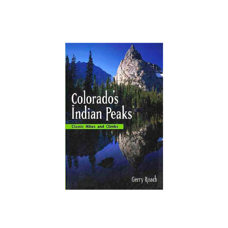 Colorado'S Indian Peaks: Trail Guide And Natural History – Gerry Roach 1