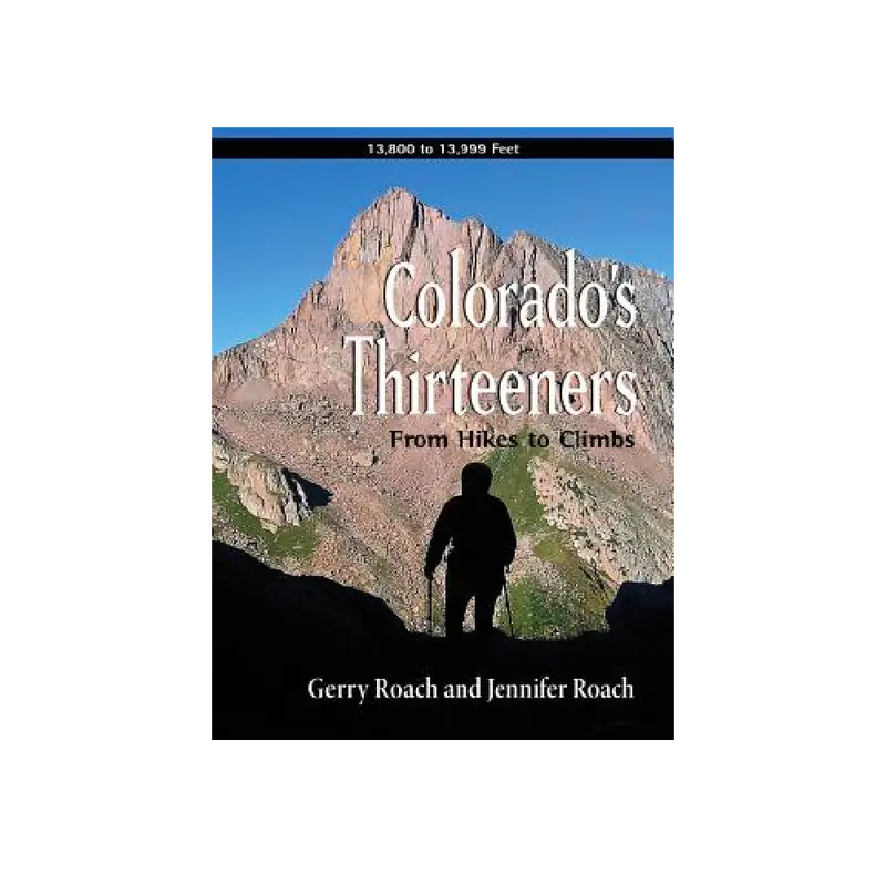 Colorado'S Thirteeners: A Comprehensive Guide – Gerry Roach 1