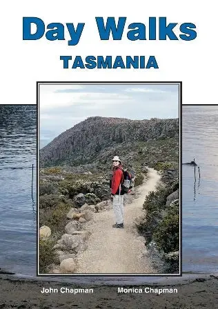 Day Walks Tasmania – Guided Hiking Guidebook By John & Monica Chapman 1