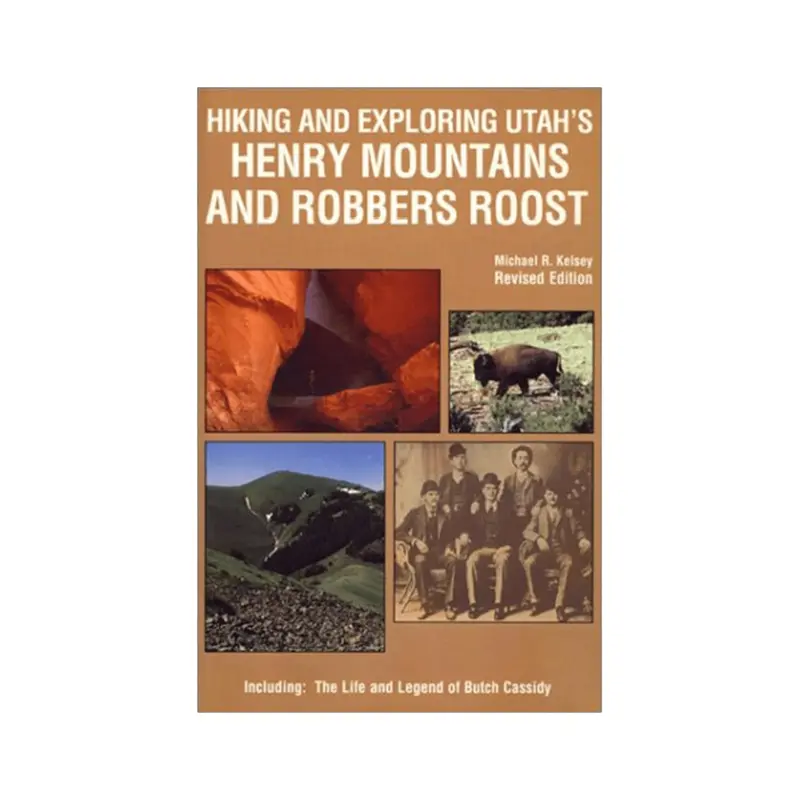 Exploring Utah’S Henry Mountains & Robert Roost: A Hiking And Backcountry Guide (3Rd Edition) 1
