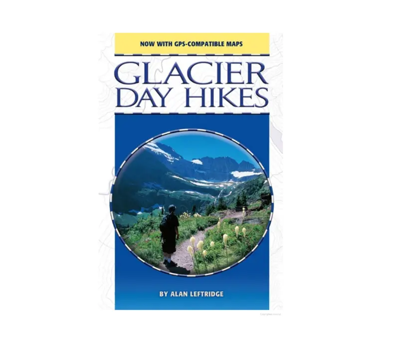 Glacier National Park Day Hiking Guidebook By A. Leftridge 1