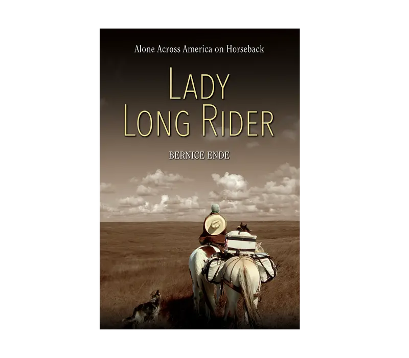 Lady Long Rider: Solo Cross-Country Horseback Journey Across America By B. Ende 1