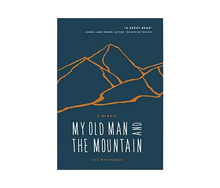My Old Man And The Mountain: A Climbing Narrative 1