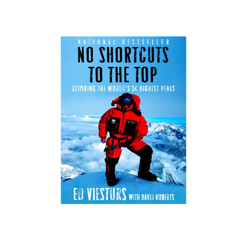 No Shortcuts To The Top: Climbing The World’S 14 Highest Peaks – Ed Viesturs Memoir 1