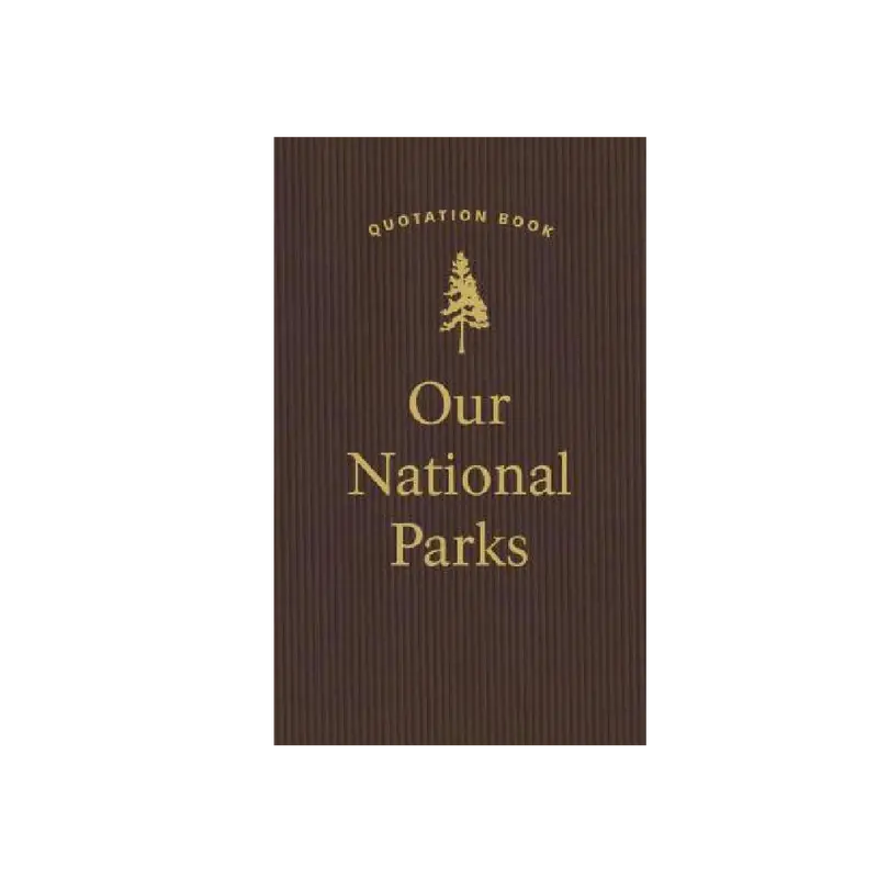 Our National Parks: Inspiring Quotations From America’S Wild Places 1