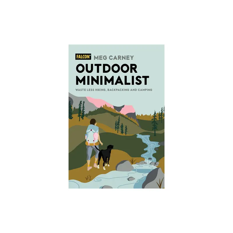 Outdoor Minimalist: Sustainable Practices For Hiking, Backpacking & Camping 1