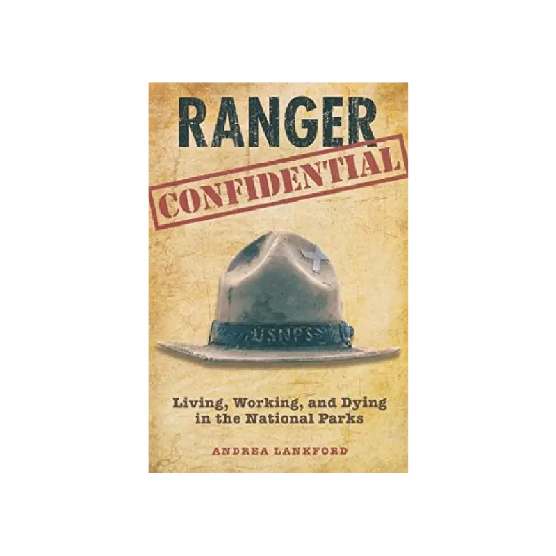 Ranger Confidential: True Stories From America’S National Parks 1
