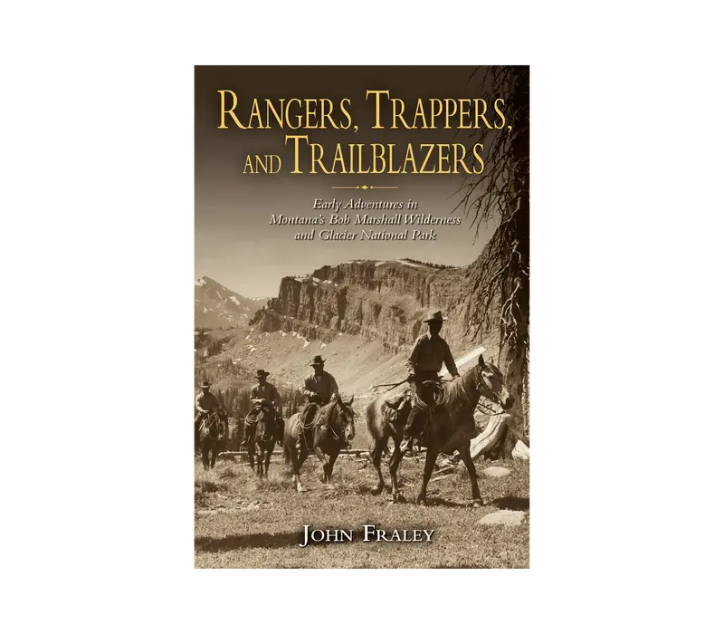 Rangers, Trappers, And Trailblazers: Stories From The Wild By J. Fraley 1