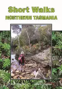 Short Walks In Northern Tasmania – Scenic Local Trails Handbook By John & Monica Chapman 1