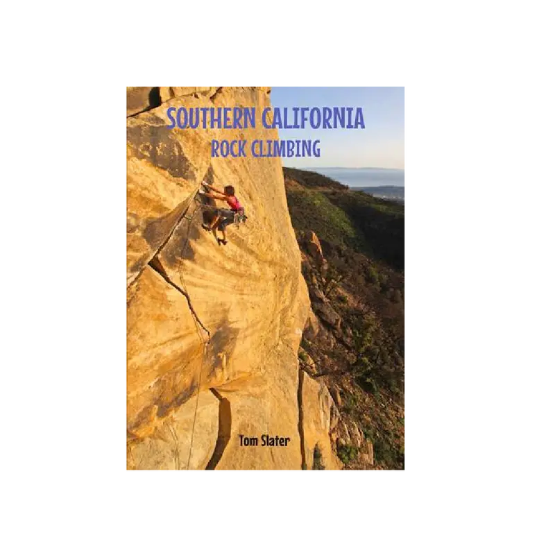 Southern California Rock Climbing Guidebook By Matt Slater 1