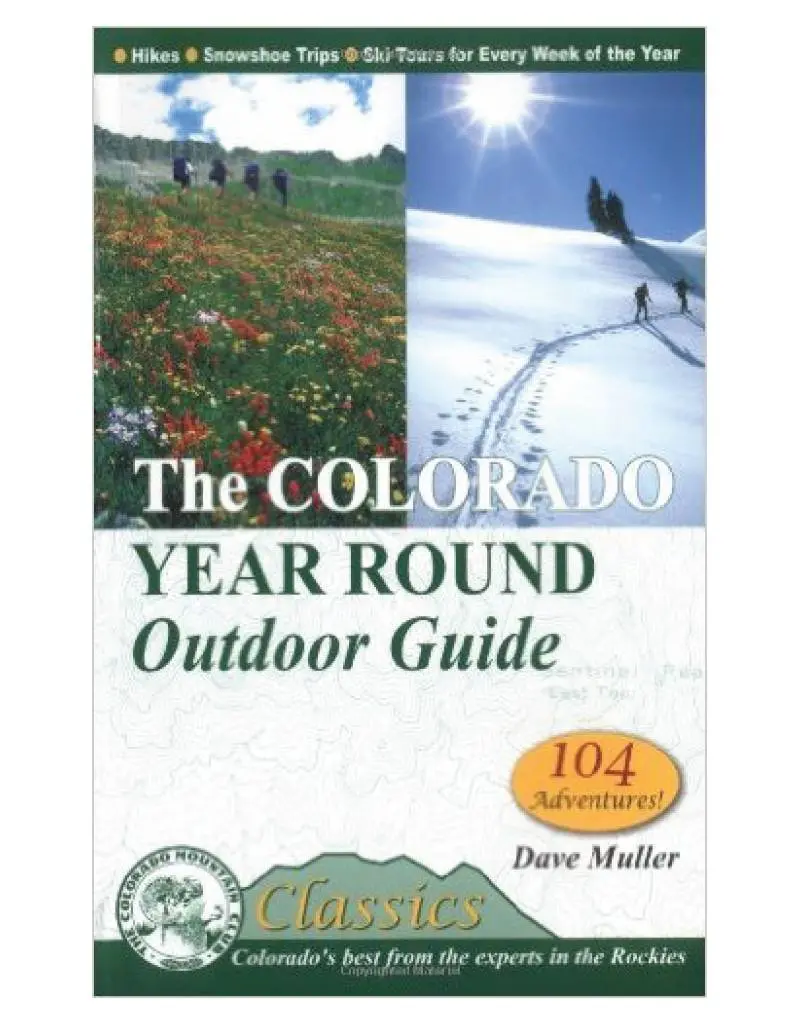 The Colorado Year-Round Outdoor Guide – Hikes, Snowshoeing & Ski Touring Handbook 1