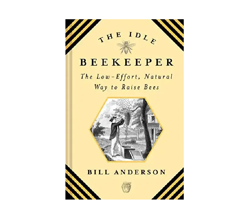 The Idle Beekeeper: Natural, Low-Maintenance Beekeeping Guide 1