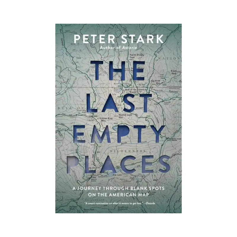 The Last Empty Places: A Narrative Exploration Of Remote Wilderness By Peter Stark 1