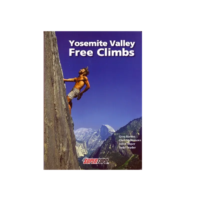 Yosemite Valley Free Climbs – Classic Ascents By Barnes, Mcnamara, Roper & Snyder 1